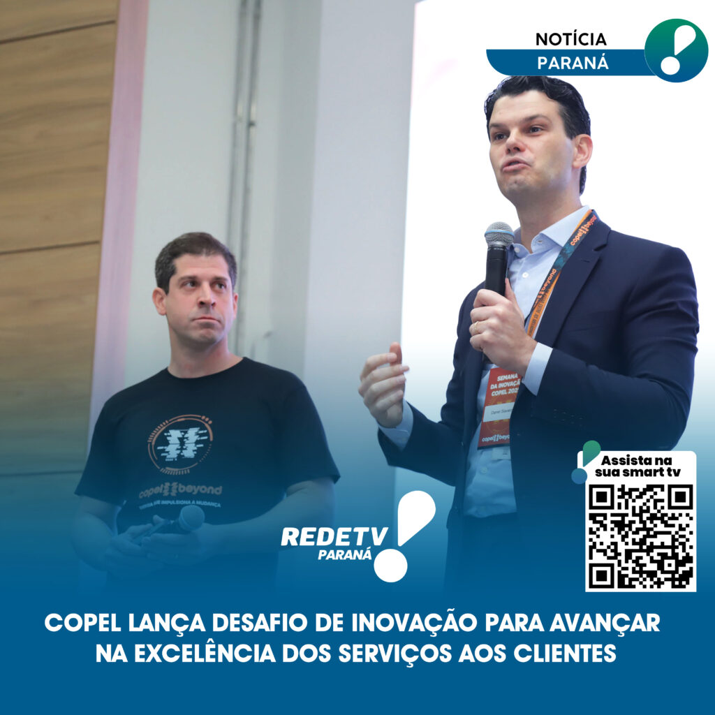 COPEL LANÇA DESAFIO DE INOVAÇÃO PARA AVANÇAR A EXCELÊNCIA DOS SERVIÇOS AOS CLIENTES