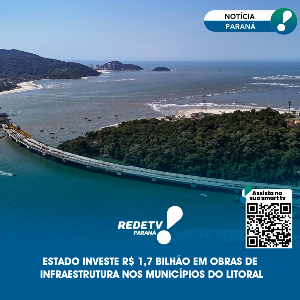 ESTADO INVESTE R$1,7 BILHÃO EM OBRAS DE INFRAESTRUTURA NOS MUNICÍPIOS DO LITORAL