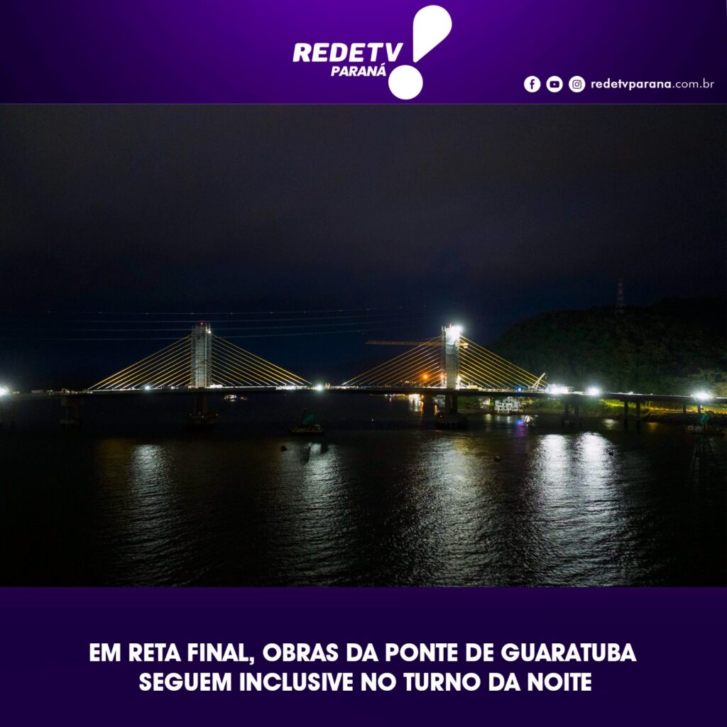 EM RETA FINAL, OBRAS DA PONTE DE GUARATUBA SEGUEM INCLUSIVE NO TURNO DA NOITE