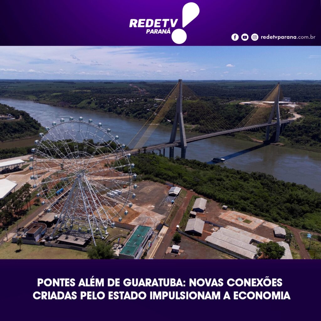 PONTES ALÉM DE GUARATUBA: NOVAS CONEXÕES CRIADAS PELO ESTADO IMPULSIONAM A ECONOMIA