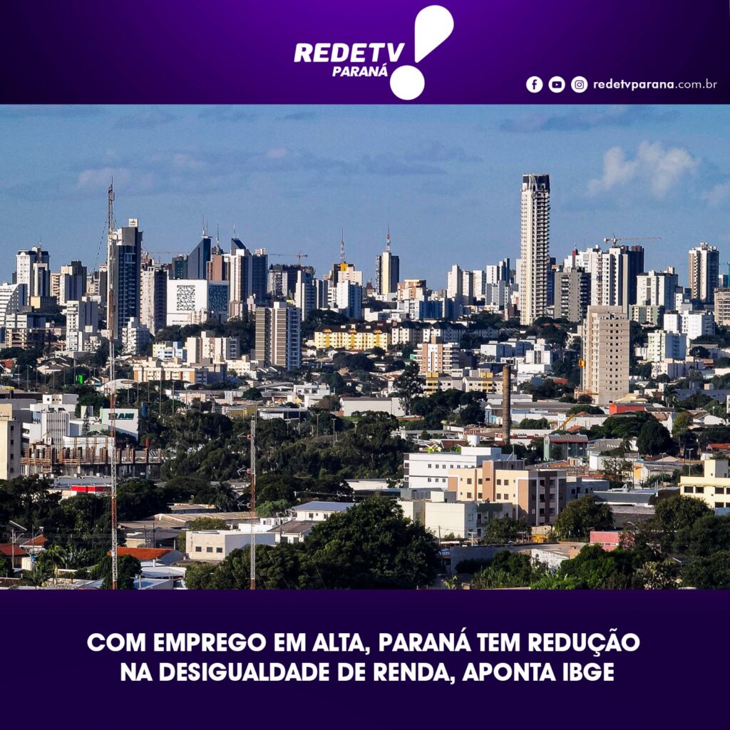 COM EMPREGO EM ALTA, PARANÁ TEM REDUÇÃO NA DESIGUALDADE DE RENDA, APONTA IBGE